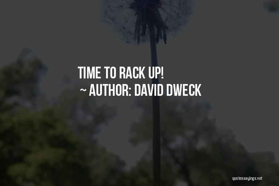 David Dweck Quotes: Time To Rack Up!