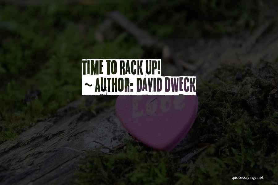 David Dweck Quotes: Time To Rack Up!