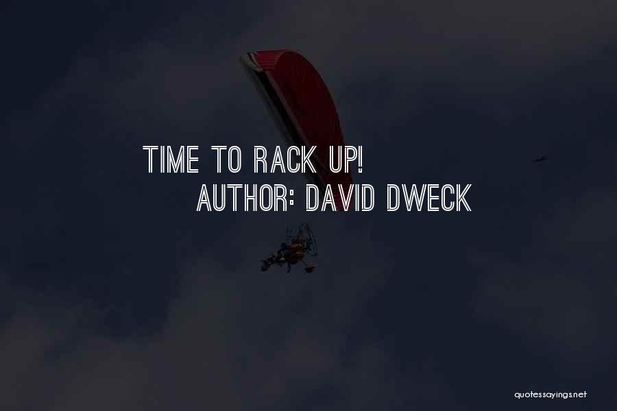 David Dweck Quotes: Time To Rack Up!