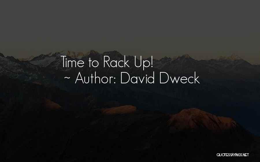 David Dweck Quotes: Time To Rack Up!