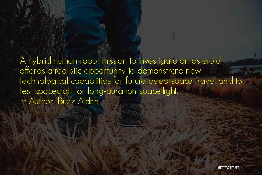 Buzz Aldrin Quotes: A Hybrid Human-robot Mission To Investigate An Asteroid Affords A Realistic Opportunity To Demonstrate New Technological Capabilities For Future Deep-space