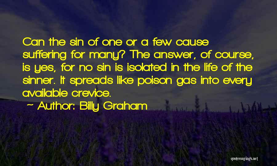 Billy Graham Quotes: Can The Sin Of One Or A Few Cause Suffering For Many? The Answer, Of Course, Is Yes, For No