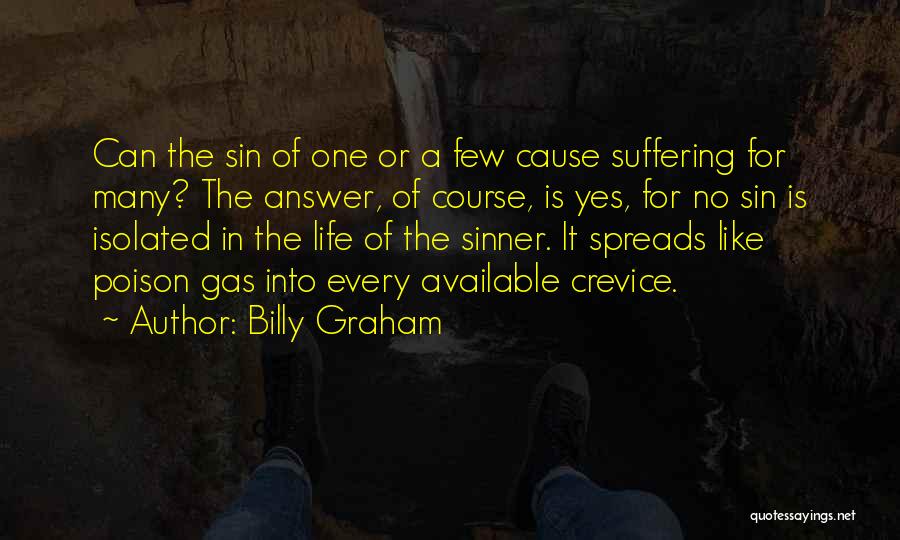 Billy Graham Quotes: Can The Sin Of One Or A Few Cause Suffering For Many? The Answer, Of Course, Is Yes, For No