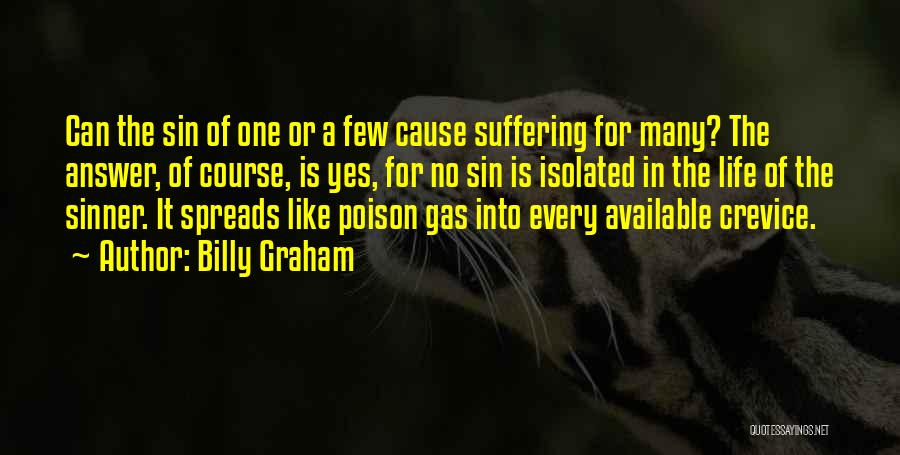 Billy Graham Quotes: Can The Sin Of One Or A Few Cause Suffering For Many? The Answer, Of Course, Is Yes, For No