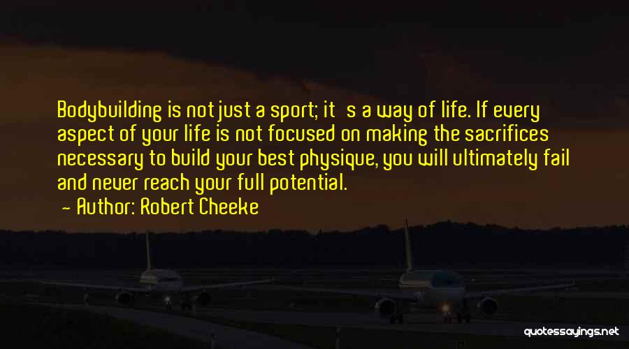 Robert Cheeke Quotes: Bodybuilding Is Not Just A Sport; It's A Way Of Life. If Every Aspect Of Your Life Is Not Focused