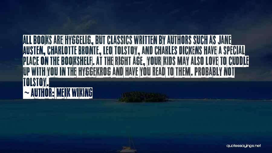 Meik Wiking Quotes: All Books Are Hyggelig, But Classics Written By Authors Such As Jane Austen, Charlotte Bronte, Leo Tolstoy, And Charles Dickens