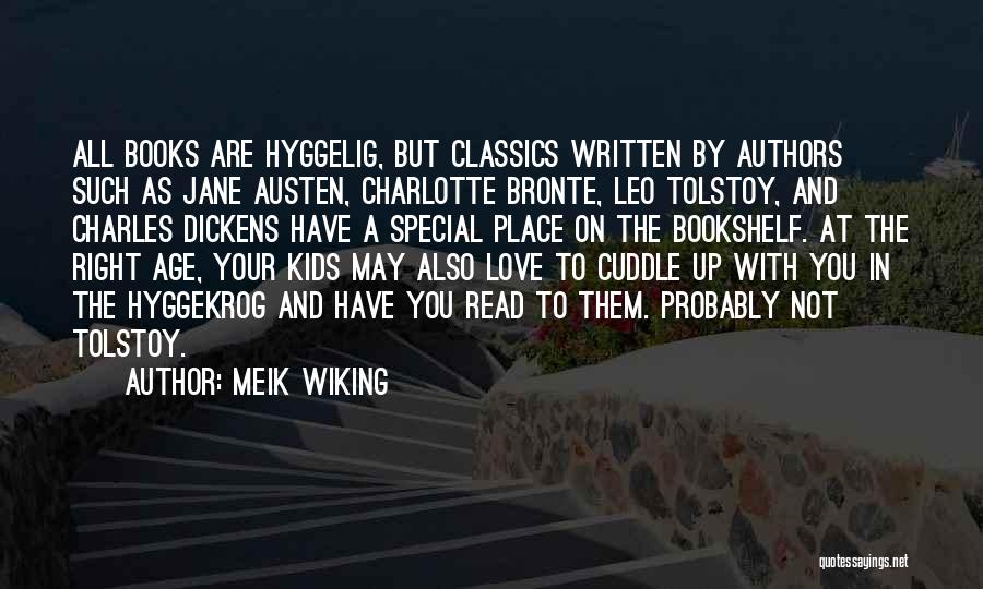 Meik Wiking Quotes: All Books Are Hyggelig, But Classics Written By Authors Such As Jane Austen, Charlotte Bronte, Leo Tolstoy, And Charles Dickens