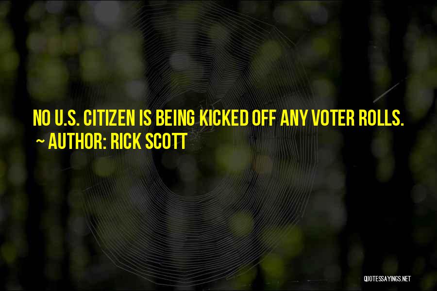 Rick Scott Quotes: No U.s. Citizen Is Being Kicked Off Any Voter Rolls.