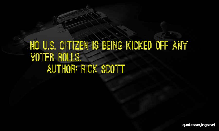 Rick Scott Quotes: No U.s. Citizen Is Being Kicked Off Any Voter Rolls.