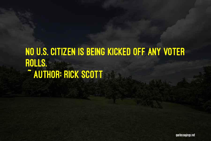 Rick Scott Quotes: No U.s. Citizen Is Being Kicked Off Any Voter Rolls.