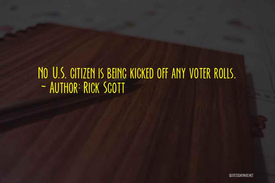 Rick Scott Quotes: No U.s. Citizen Is Being Kicked Off Any Voter Rolls.