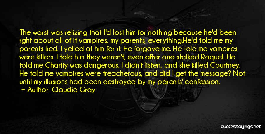 Claudia Gray Quotes: The Worst Was Relizing That I'd Lost Him For Nothing Because He'd Been Rght About All Of It Vampires, My