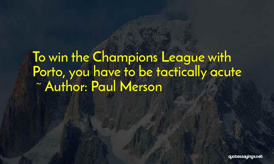 Paul Merson Quotes: To Win The Champions League With Porto, You Have To Be Tactically Acute