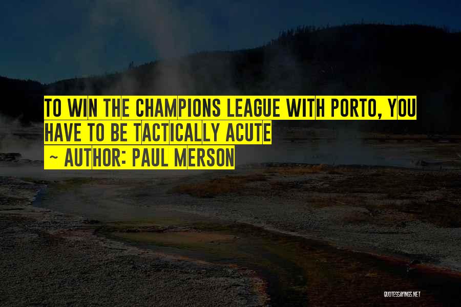 Paul Merson Quotes: To Win The Champions League With Porto, You Have To Be Tactically Acute