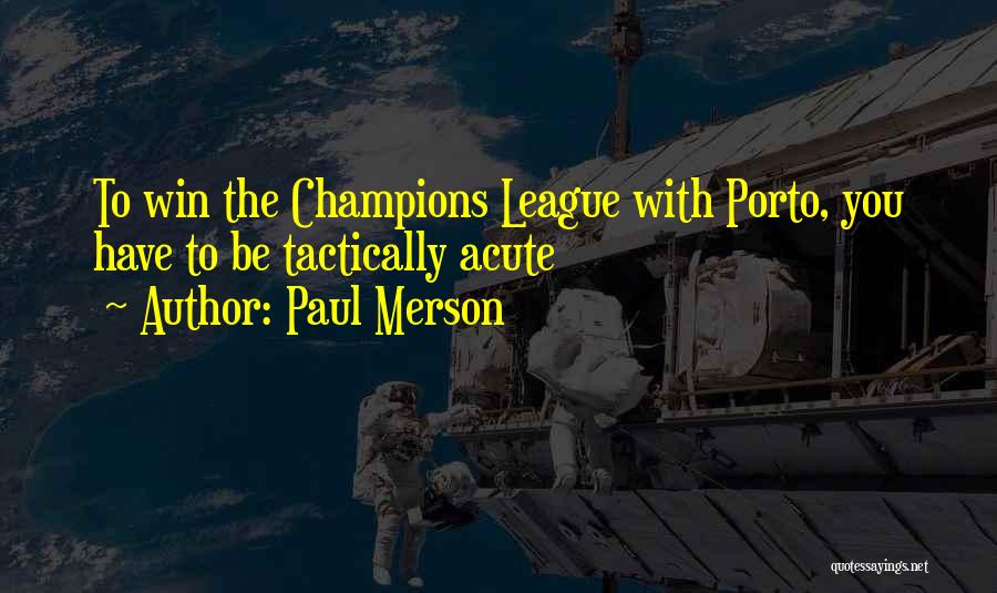 Paul Merson Quotes: To Win The Champions League With Porto, You Have To Be Tactically Acute