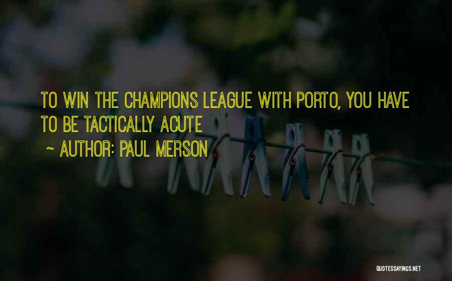 Paul Merson Quotes: To Win The Champions League With Porto, You Have To Be Tactically Acute