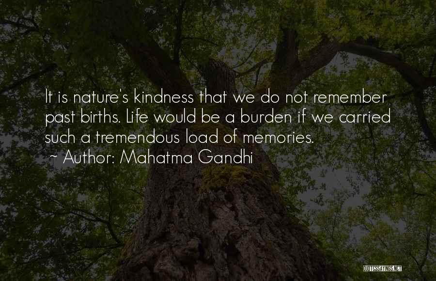 Mahatma Gandhi Quotes: It Is Nature's Kindness That We Do Not Remember Past Births. Life Would Be A Burden If We Carried Such