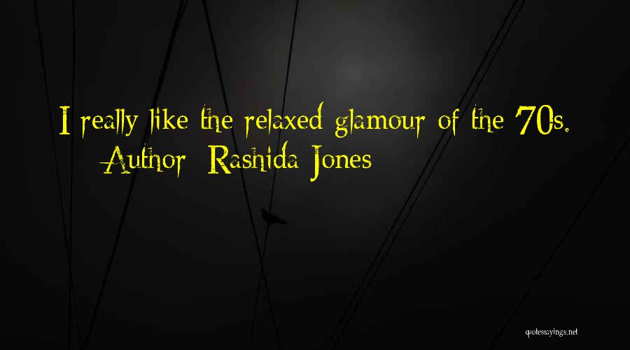 Rashida Jones Quotes: I Really Like The Relaxed Glamour Of The '70s.