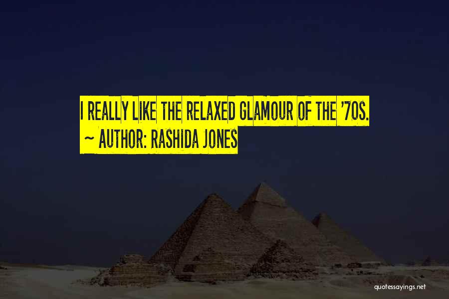 Rashida Jones Quotes: I Really Like The Relaxed Glamour Of The '70s.