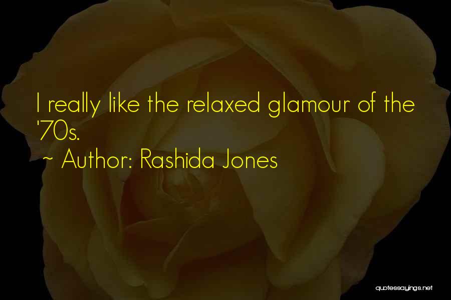 Rashida Jones Quotes: I Really Like The Relaxed Glamour Of The '70s.