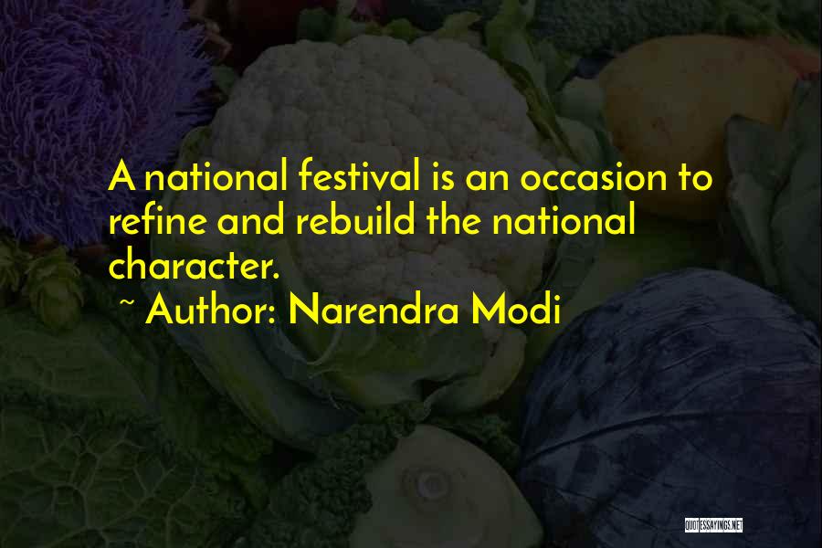 Narendra Modi Quotes: A National Festival Is An Occasion To Refine And Rebuild The National Character.