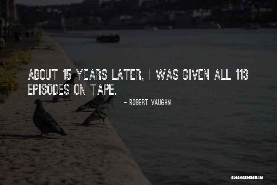 113 Quotes By Robert Vaughn 113 Quotes By Robert Vaughn