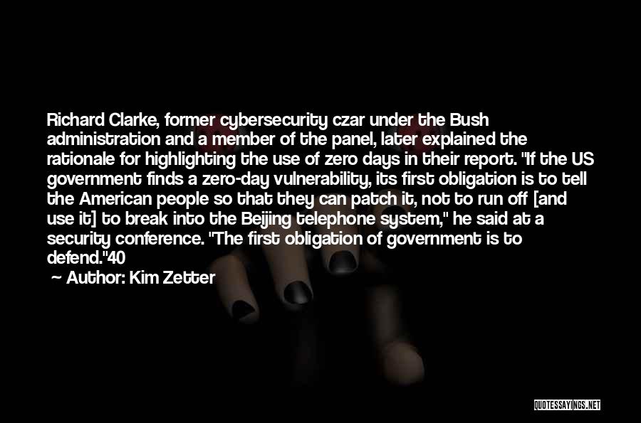 Kim Zetter Quotes: Richard Clarke, Former Cybersecurity Czar Under The Bush Administration And A Member Of The Panel, Later Explained The Rationale For