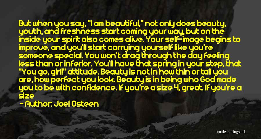 Joel Osteen Quotes: But When You Say, I Am Beautiful, Not Only Does Beauty, Youth, And Freshness Start Coming Your Way, But On