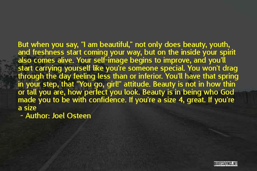 Joel Osteen Quotes: But When You Say, I Am Beautiful, Not Only Does Beauty, Youth, And Freshness Start Coming Your Way, But On