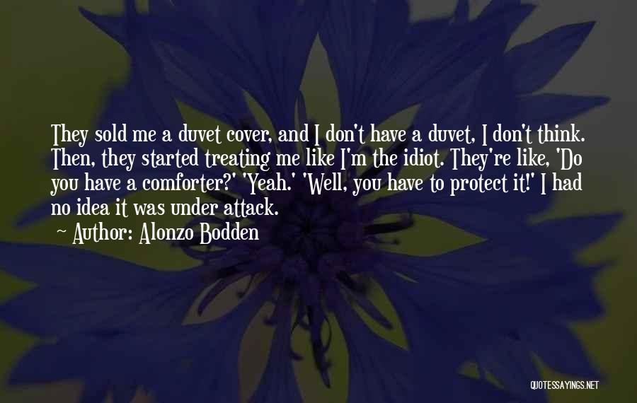 Alonzo Bodden Quotes: They Sold Me A Duvet Cover, And I Don't Have A Duvet, I Don't Think. Then, They Started Treating Me