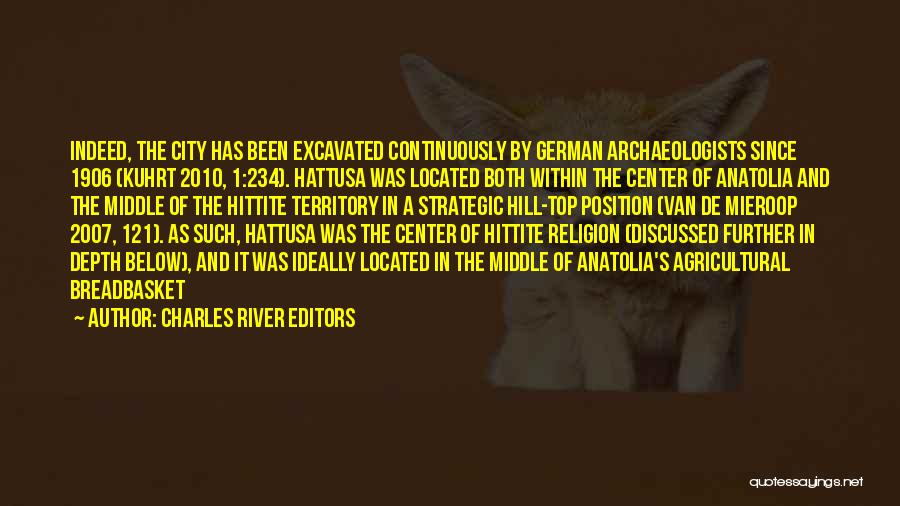 Charles River Editors Quotes: Indeed, The City Has Been Excavated Continuously By German Archaeologists Since 1906 (kuhrt 2010, 1:234). Hattusa Was Located Both Within