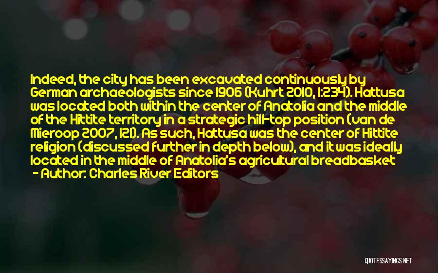 Charles River Editors Quotes: Indeed, The City Has Been Excavated Continuously By German Archaeologists Since 1906 (kuhrt 2010, 1:234). Hattusa Was Located Both Within