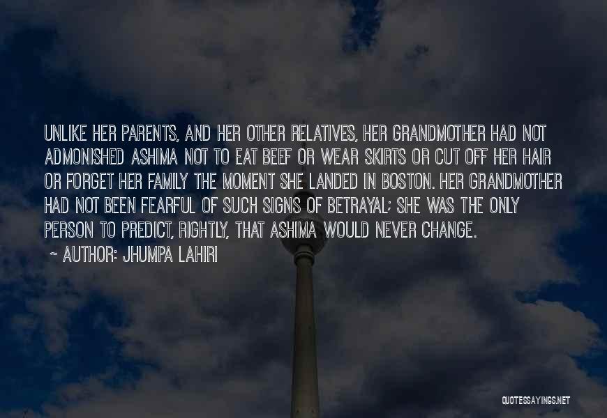 Jhumpa Lahiri Quotes: Unlike Her Parents, And Her Other Relatives, Her Grandmother Had Not Admonished Ashima Not To Eat Beef Or Wear Skirts