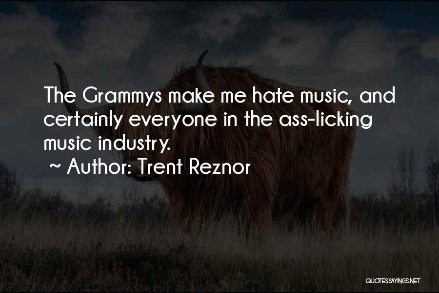Trent Reznor Quotes: The Grammys Make Me Hate Music, And Certainly Everyone In The Ass-licking Music Industry.