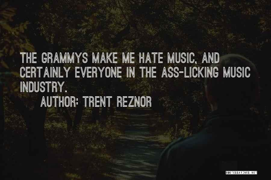 Trent Reznor Quotes: The Grammys Make Me Hate Music, And Certainly Everyone In The Ass-licking Music Industry.