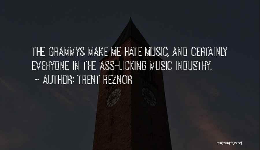 Trent Reznor Quotes: The Grammys Make Me Hate Music, And Certainly Everyone In The Ass-licking Music Industry.