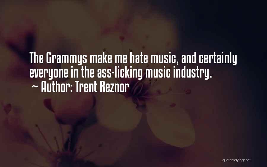 Trent Reznor Quotes: The Grammys Make Me Hate Music, And Certainly Everyone In The Ass-licking Music Industry.