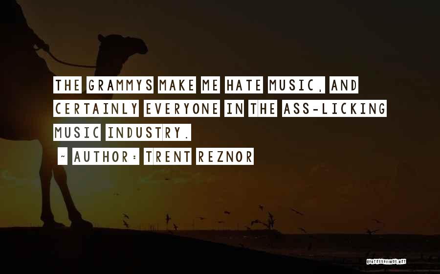 Trent Reznor Quotes: The Grammys Make Me Hate Music, And Certainly Everyone In The Ass-licking Music Industry.
