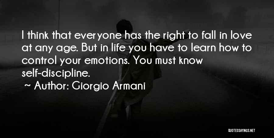 Giorgio Armani Quotes: I Think That Everyone Has The Right To Fall In Love At Any Age. But In Life You Have To