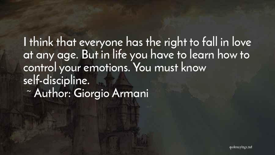 Giorgio Armani Quotes: I Think That Everyone Has The Right To Fall In Love At Any Age. But In Life You Have To