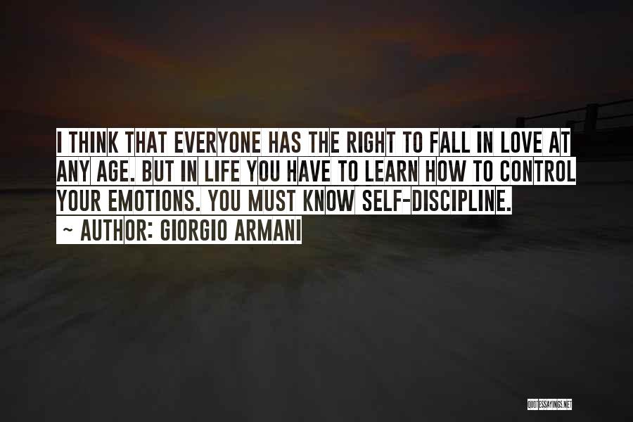 Giorgio Armani Quotes: I Think That Everyone Has The Right To Fall In Love At Any Age. But In Life You Have To