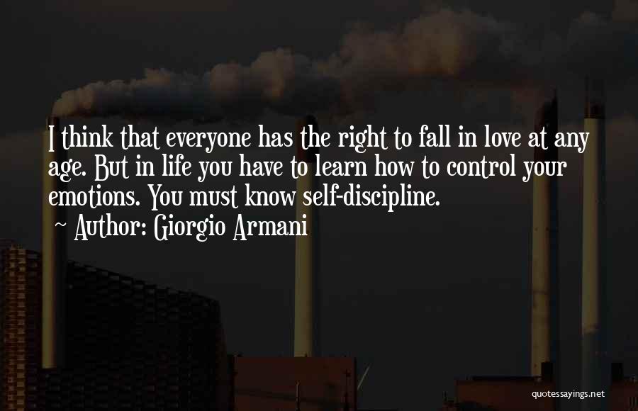 Giorgio Armani Quotes: I Think That Everyone Has The Right To Fall In Love At Any Age. But In Life You Have To