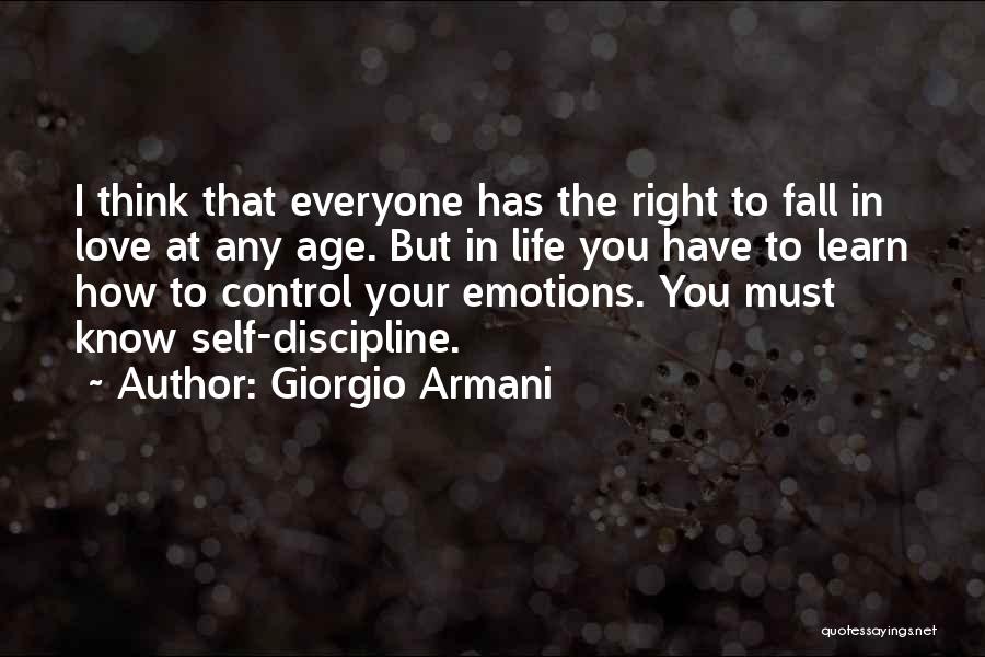 Giorgio Armani Quotes: I Think That Everyone Has The Right To Fall In Love At Any Age. But In Life You Have To