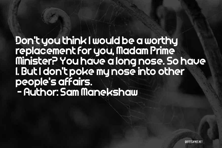 Sam Manekshaw Quotes: Don't You Think I Would Be A Worthy Replacement For You, Madam Prime Minister? You Have A Long Nose. So