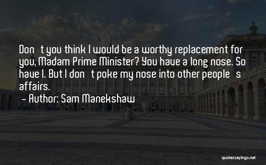 Sam Manekshaw Quotes: Don't You Think I Would Be A Worthy Replacement For You, Madam Prime Minister? You Have A Long Nose. So