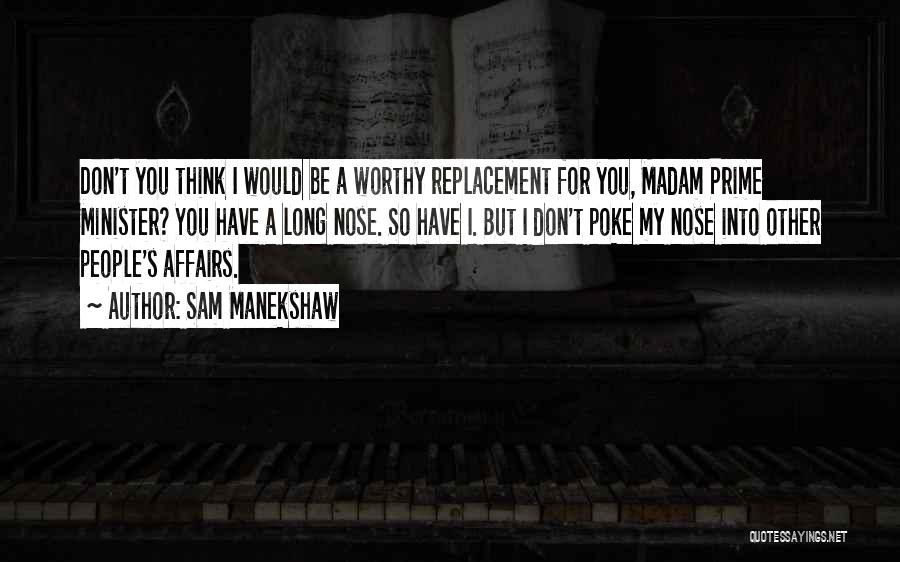 Sam Manekshaw Quotes: Don't You Think I Would Be A Worthy Replacement For You, Madam Prime Minister? You Have A Long Nose. So