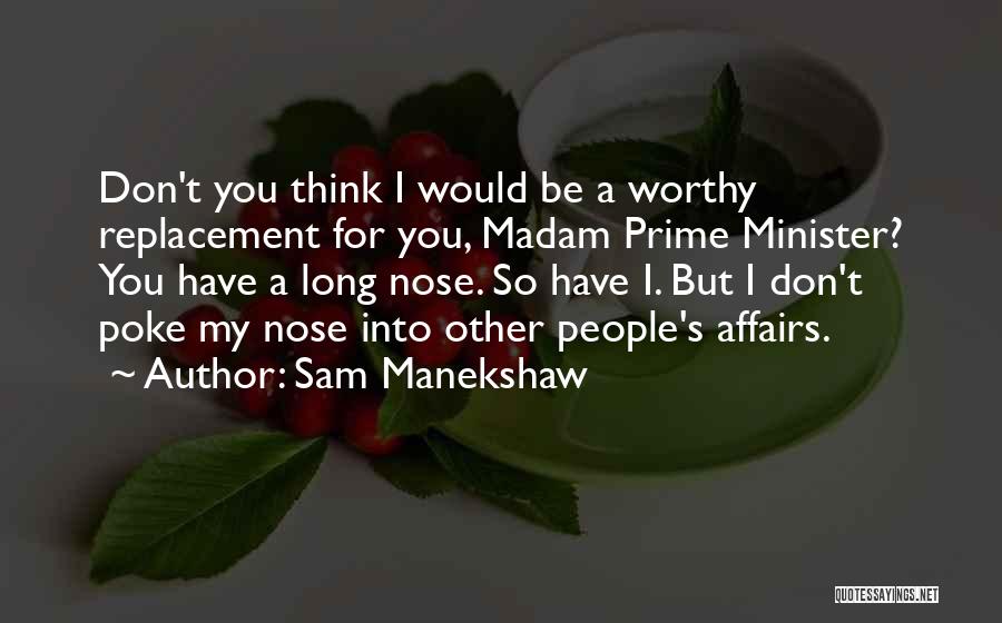 Sam Manekshaw Quotes: Don't You Think I Would Be A Worthy Replacement For You, Madam Prime Minister? You Have A Long Nose. So