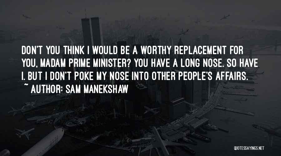 Sam Manekshaw Quotes: Don't You Think I Would Be A Worthy Replacement For You, Madam Prime Minister? You Have A Long Nose. So