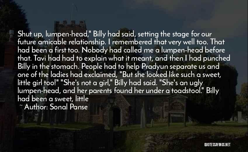 Sonal Panse Quotes: Shut Up, Lumpen-head, Billy Had Said, Setting The Stage For Our Future Amicable Relationship. I Remembered That Very Well Too.