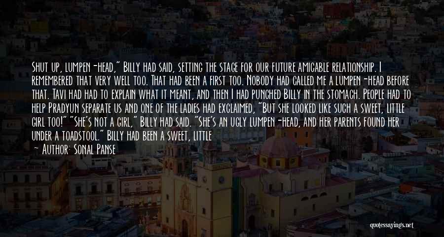 Sonal Panse Quotes: Shut Up, Lumpen-head, Billy Had Said, Setting The Stage For Our Future Amicable Relationship. I Remembered That Very Well Too.